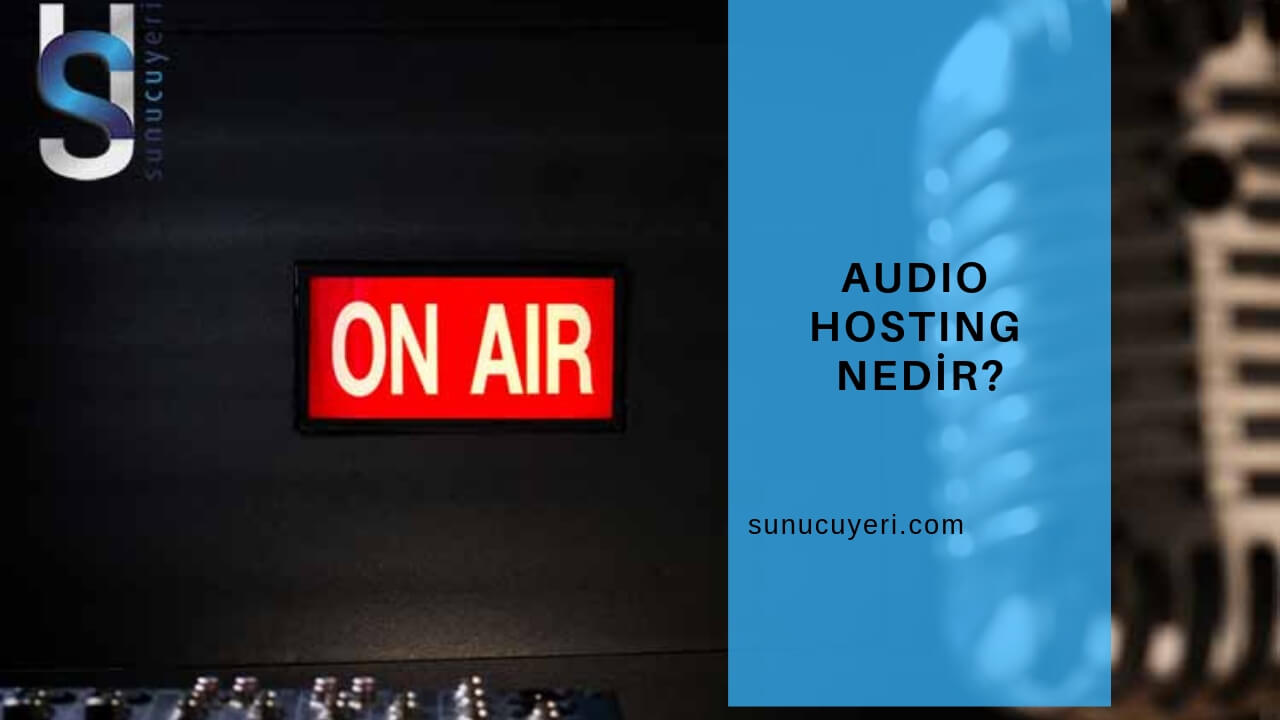 Audio Hosting Nedir? Audio Hosting Nedir? Nasıl Çalışır?